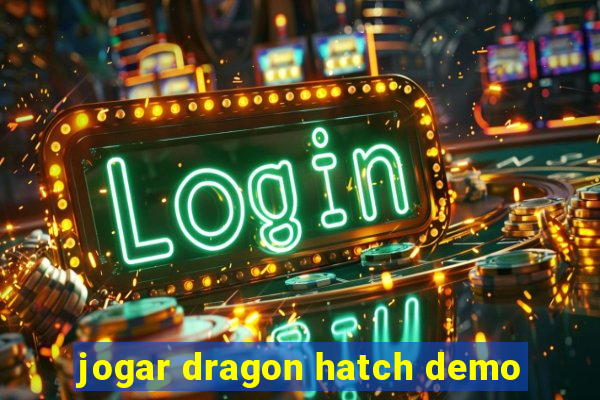 jogar dragon hatch demo